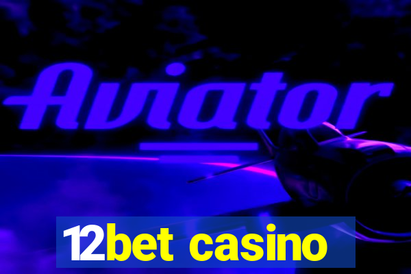 12bet casino